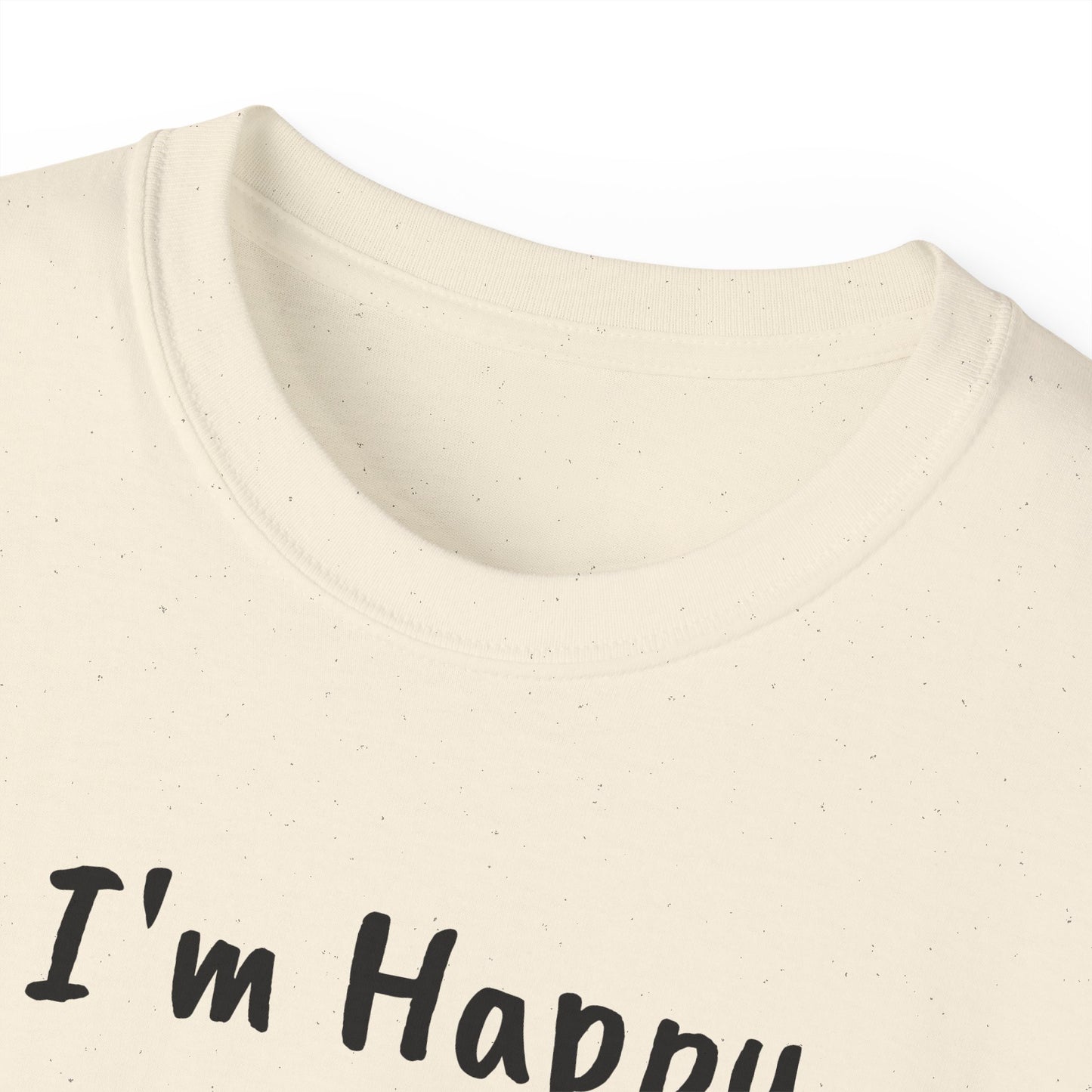 "I AM HAPPY BECAUSE I DANCE" Unisex Ultra Cotton Tee in a Choice of 10 colors!