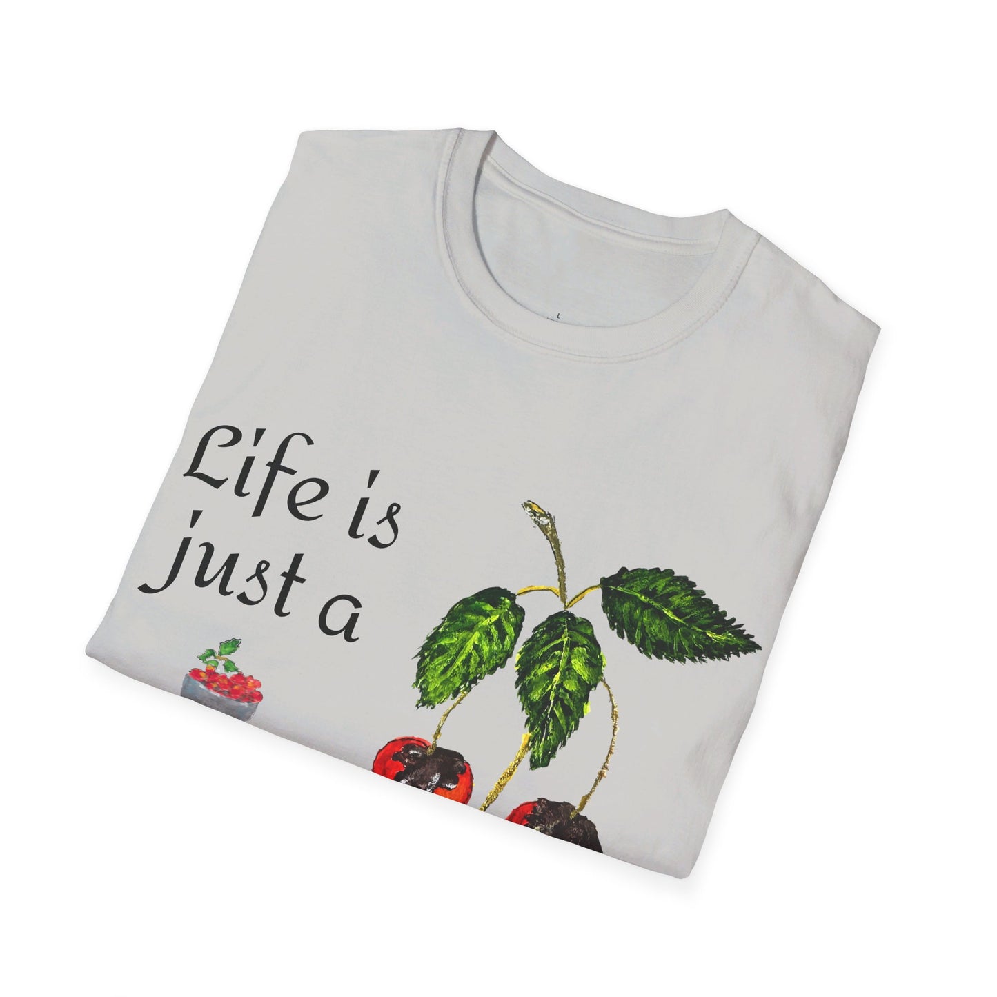 "Life is just a Bowl of Chocolate Covered Cherries" Unisex Softstyle T-Shirt in 10 Colorways