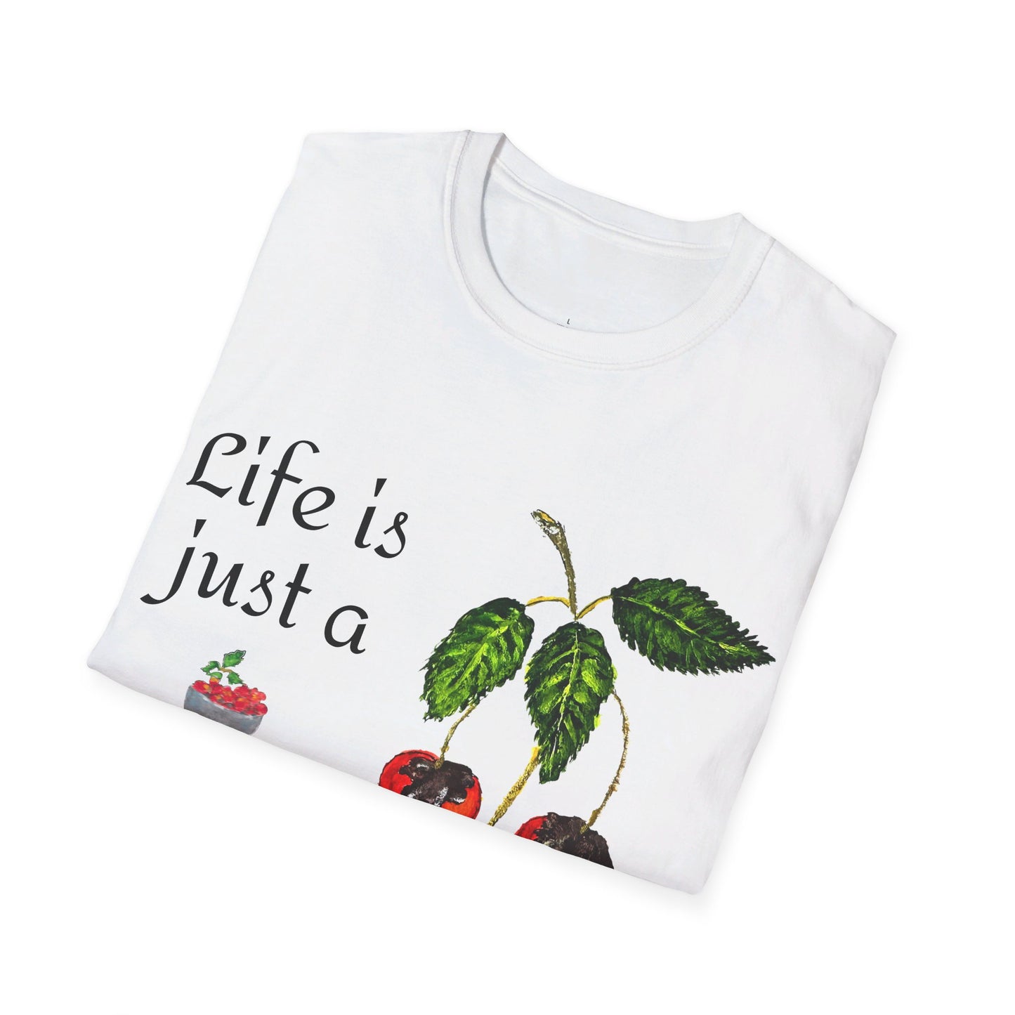 "Life is just a Bowl of Chocolate Covered Cherries" Unisex Softstyle T-Shirt in 10 Colorways