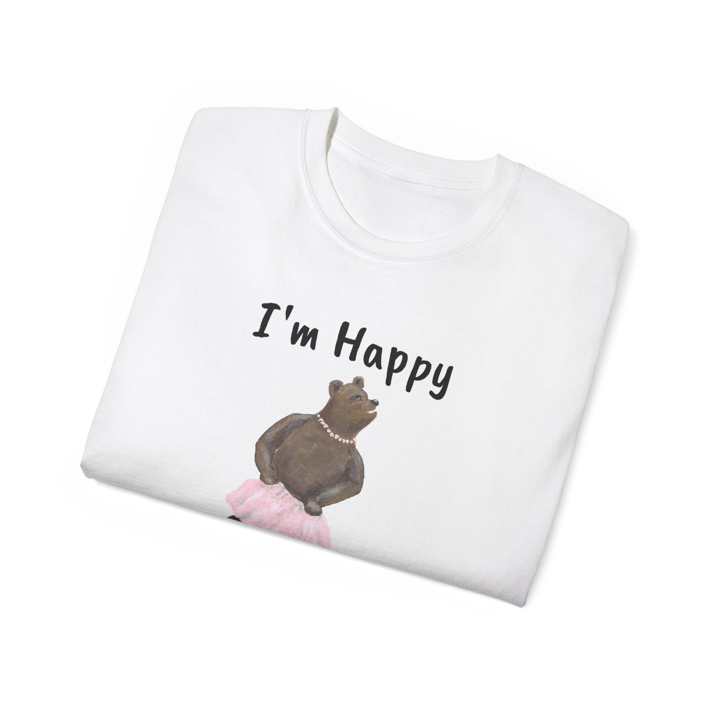 "I AM HAPPY BECAUSE I DANCE" Unisex Ultra Cotton Tee in a Choice of 10 colors!
