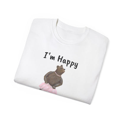 "I AM HAPPY BECAUSE I DANCE" Unisex Ultra Cotton Tee in a Choice of 10 colors!