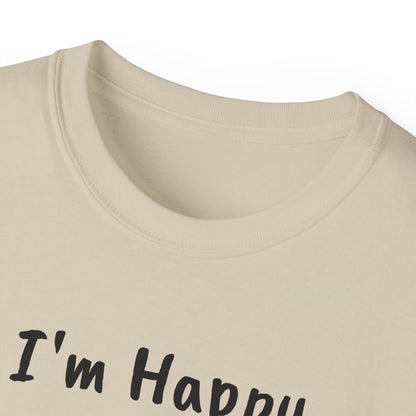 "I AM HAPPY BECAUSE I DANCE" Unisex Ultra Cotton Tee in a Choice of 10 colors!