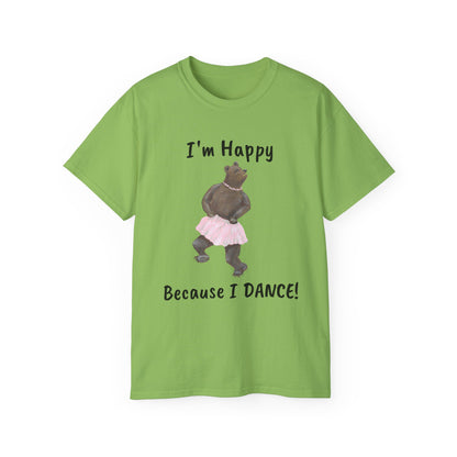 "I AM HAPPY BECAUSE I DANCE" Unisex Ultra Cotton Tee in a Choice of 10 colors!