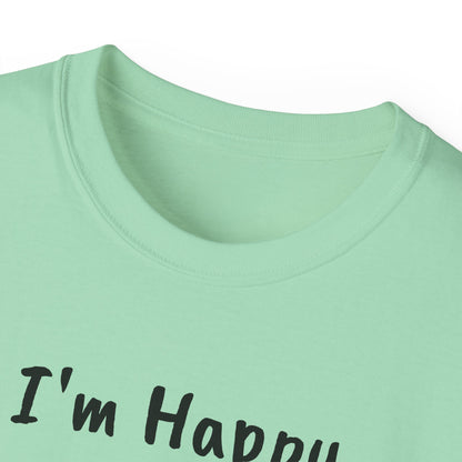 "I AM HAPPY BECAUSE I DANCE" Unisex Ultra Cotton Tee in a Choice of 10 colors!