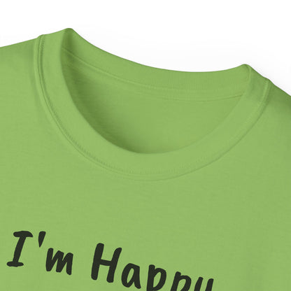 "I AM HAPPY BECAUSE I DANCE" Unisex Ultra Cotton Tee in a Choice of 10 colors!
