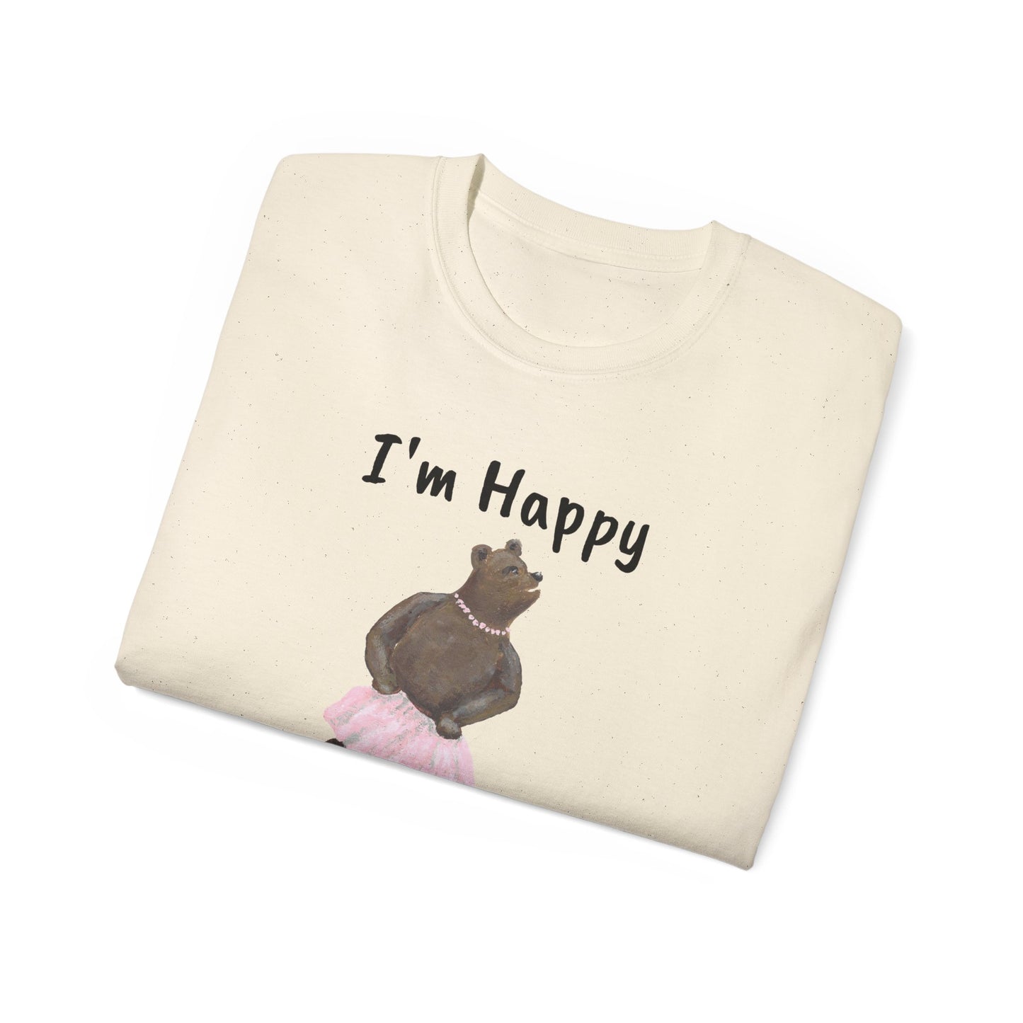 "I AM HAPPY BECAUSE I DANCE" Unisex Ultra Cotton Tee in a Choice of 10 colors!