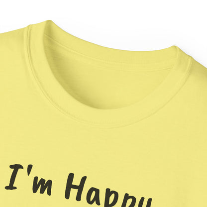 "I AM HAPPY BECAUSE I DANCE" Unisex Ultra Cotton Tee in a Choice of 10 colors!