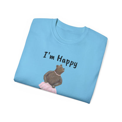 "I AM HAPPY BECAUSE I DANCE" Unisex Ultra Cotton Tee in a Choice of 10 colors!