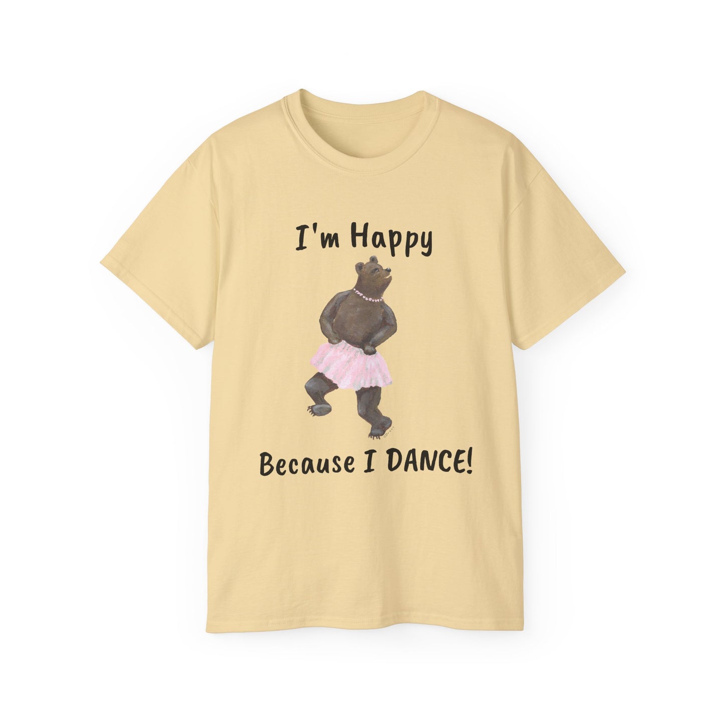 "I AM HAPPY BECAUSE I DANCE" Unisex Ultra Cotton Tee in a Choice of 10 colors!