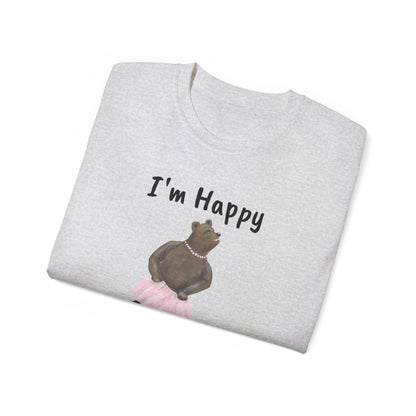 "I AM HAPPY BECAUSE I DANCE" Unisex Ultra Cotton Tee in a Choice of 10 colors!