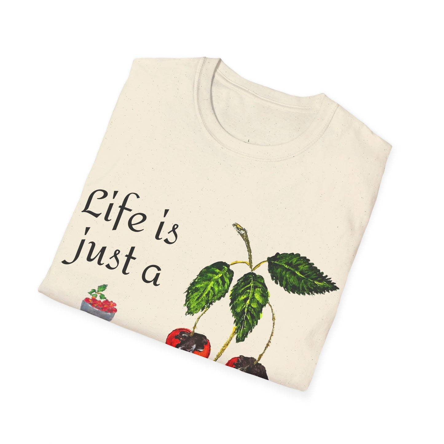 "Life is just a Bowl of Chocolate Covered Cherries" Unisex Softstyle T-Shirt in 10 Colorways