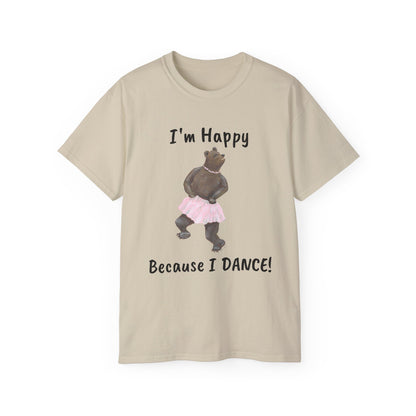 "I AM HAPPY BECAUSE I DANCE" Unisex Ultra Cotton Tee in a Choice of 10 colors!